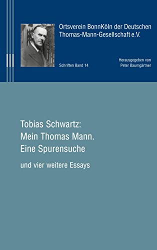 Mein Thomas Mann.: Eine Spurensuche (Schriften der Ortsgruppe BonnKöln der Deutschen Thomas-Mann-Gesellschaft) von BoD – Books on Demand